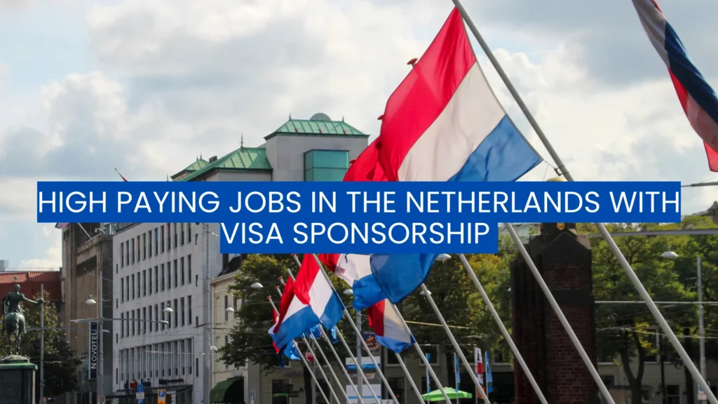 High Paying Jobs in the Netherlands with Visa Sponsorship in 2025