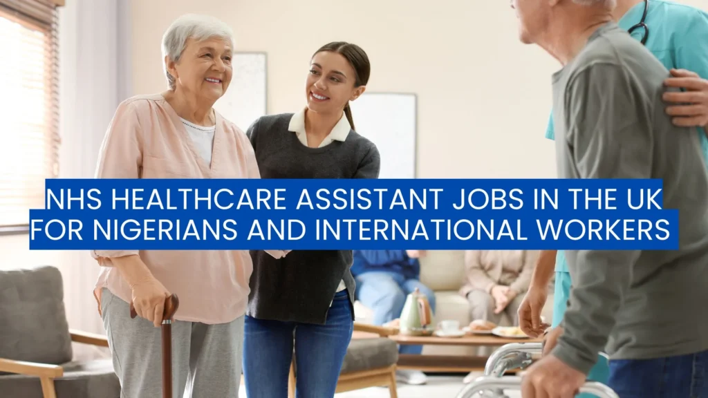 NHS Healthcare Assistant Jobs in the UK for Nigerians and International Workers